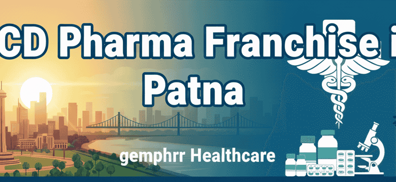 PCD Pharma Franchise in Patna, Bihar